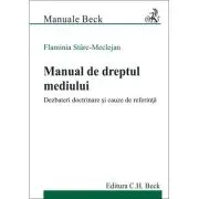 Manual de dreptul mediului. Dezbateri doctrinare si cauze de referinta