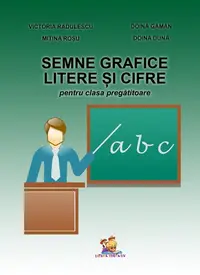 Semne grafice. Litere si cifre pentru clasa pregatitoare