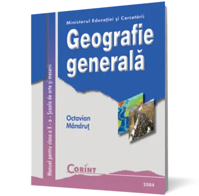 Geografie generală. Manual pentru clasa a X-a
