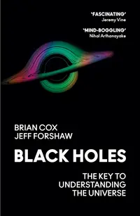 Black Holes: The Key to Understanding the Universe