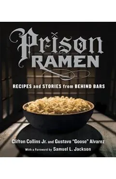 Prison Ramen: Recipes and Stories from Behind Bars