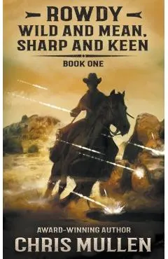 Rowdy: Wild and Mean, Sharp and Keen