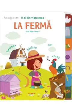 Bebe invata. O zi din viata mea. La ferma