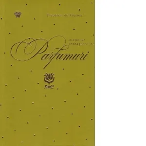 Dictionar indragostit de parfumuri