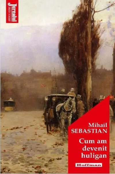 Cum am devenit huligan - Paperback brosat - Mihail Sebastian