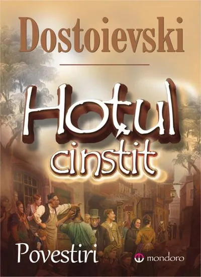 Hoțul cinstit. Povestiri - Paperback brosat - Feodor Mihailovici Dostoievski
