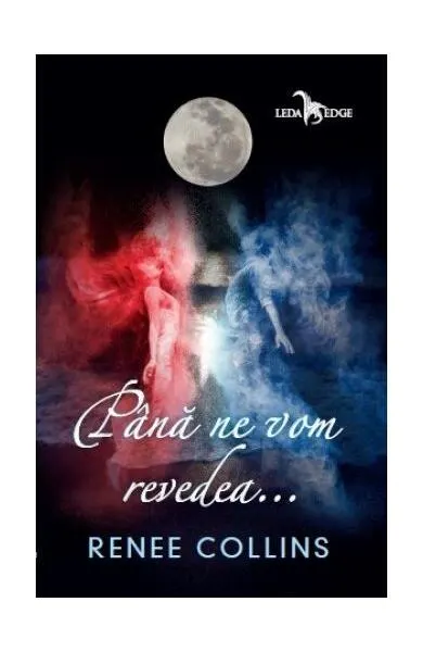 Până ne vom revedea ... - Paperback brosat - Renee Collins