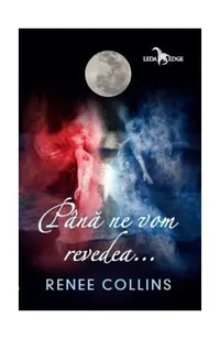 Până ne vom revedea ... - Paperback brosat - Renee Collins