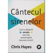 Cantecul sirenelor. Cum a devenit atentia cea mai amenintata resursa a lumii