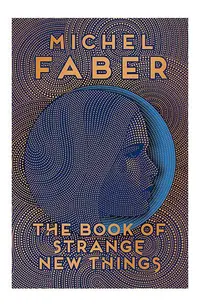 The Book of Strange New Things - Paperback - Michel Faber