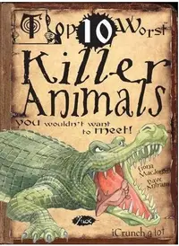 Top 10 Worst Killer Animals You Wouldn't Want to Meet