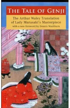The Tale of Genji: The Arthur Waley Translation of Lady Murasaki's Masterpiece with a New Foreword by Dennis Washburn