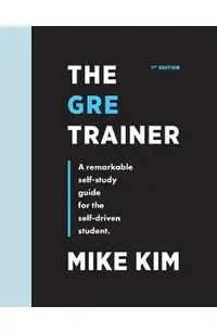 The GRE Trainer: A Remarkable Self-Study Guide For The Self-Driven Student