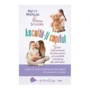 Asculta-ti copilul: cinci instrumente simple pentru a face fata provocarilor cotidiene ale parintilor