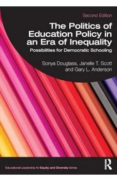 The Politics of Education Policy in an Era of Inequality: Possibilities for Democratic Schooling