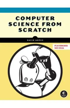 Computer Science from Scratch: Building Interpreters, Art, Emulators and ML in Python