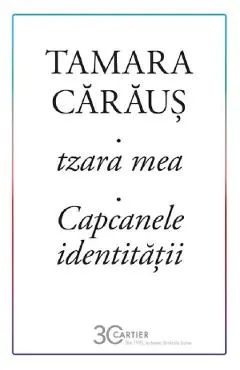 tzara mea. Capcanele identitatii