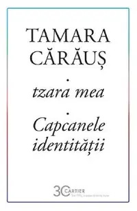 tzara mea. Capcanele identitatii
