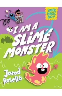 Super Magic Boy: I Am a Slime Monster: (A Graphic Novel)