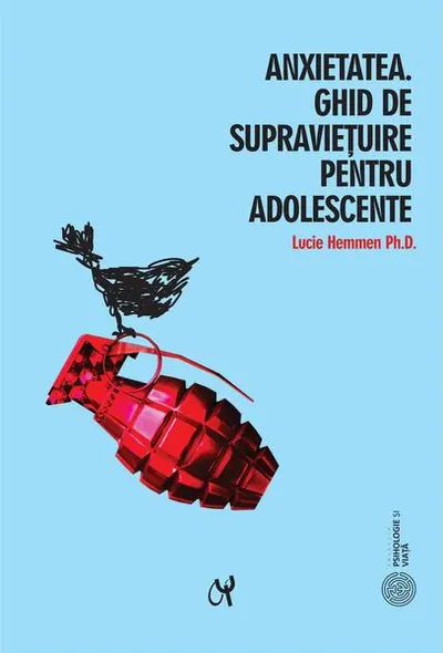 Anxietatea. Ghid de supraviețuire pentru adolescente - Paperback brosat - Lucie Hemmen