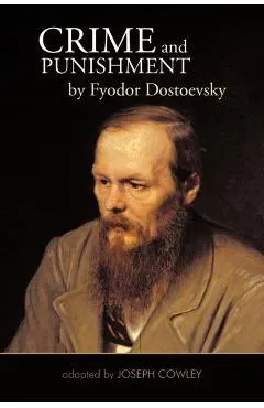 Crime and Punishment by Fyodor Dostoevsky: Adapted by Joseph Cowley