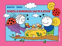 Bobiţă și Buburuză sar în ajutor - Hardcover - Erika Bartos