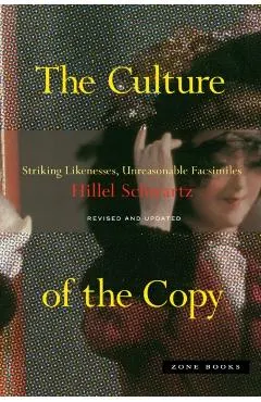 The Culture of the Copy: Striking Likenesses, Unreasonable Facsimiles