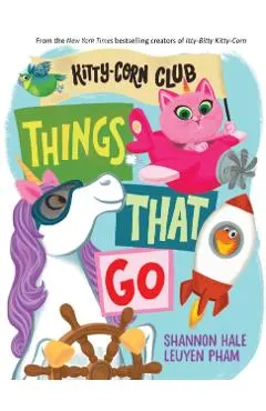 Things That Go (a Kitty-Corn Club Book): A Board Book