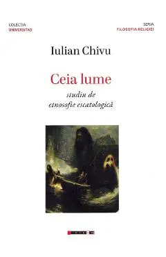 Ceia lume. Studiu de etnosofie escatologica