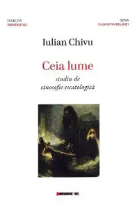 Ceia lume. Studiu de etnosofie escatologica