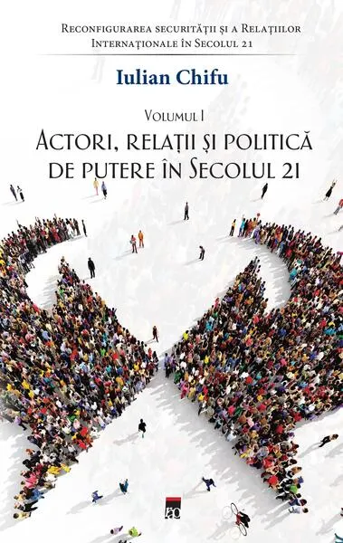 Actori, relații și politică de putere în secolul 21 (Vol. 1) - Paperback brosat - Iulian Chifu
