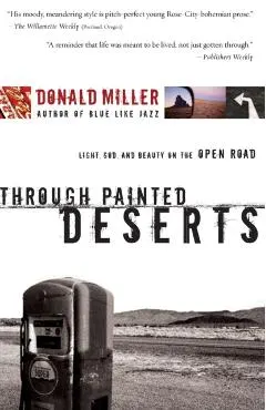 Through Painted Deserts: Light, God, and Beauty on the Open Road