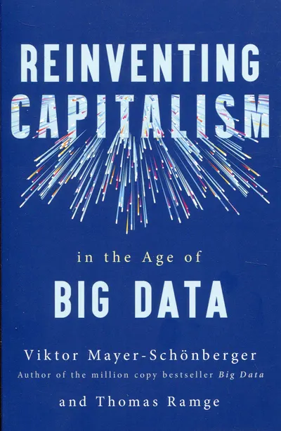 Reinventing Capitalism in the Age of Big Data