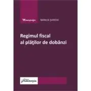 Regimul fiscal al platilor de dobanzi