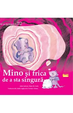 Mino si frica de a sta singura