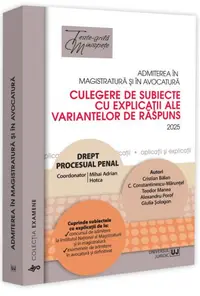 Admiterea în magistratură și în avocatură. Culegere de subiecte cu explicații ale variantelor de răspuns. Drept procesual penal - 2025 - Paperback brosat - Mihai Adrian Hotca