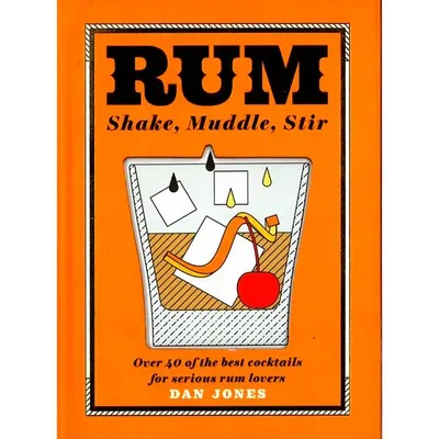 Rum: Shake, Muddle, Stir