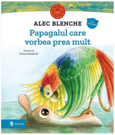 Papagalul care vorbea prea mult - Hardcover - Alec Blenche