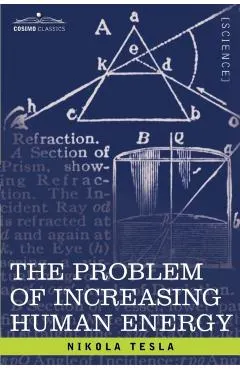 The Problem of Increasing Human Energy: With Special Reference to the Harnessing of the Sun's Energy