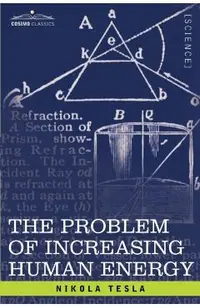 The Problem of Increasing Human Energy: With Special Reference to the Harnessing of the Sun's Energy
