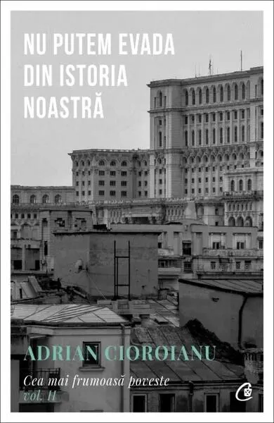 Nu putem evada din istoria noastră (Vol. 2) - Paperback brosat - Adrian Cioroianu
