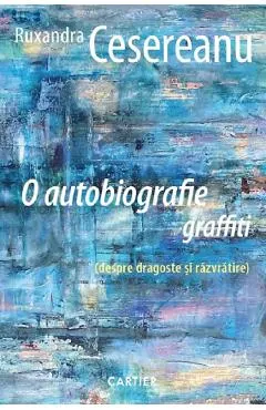 O autobiografie graffiti (despre dragoste si razvratire)