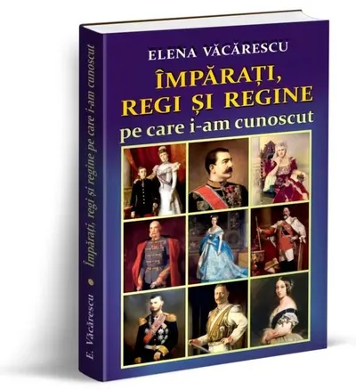 Împărați, regi și regine pe care i-am cunoscut - Paperback brosat - Elena Văcărescu