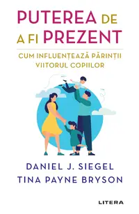 Puterea de a fi prezent. Cum influenteaza parintii viitorul copiilor