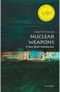 Nuclear Weapons: A Very Short Introduction