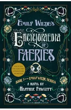 Emily Wilde's Encyclopaedia of Faeries: Book 1 of the Emily Wilde Series