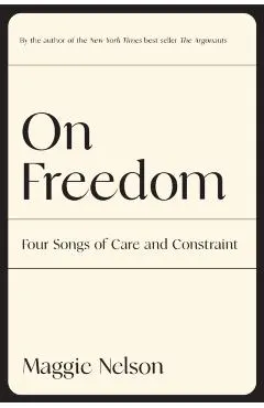 On Freedom: Four Songs of Care and Constraint