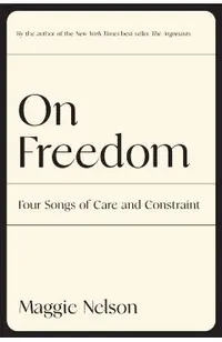 On Freedom: Four Songs of Care and Constraint