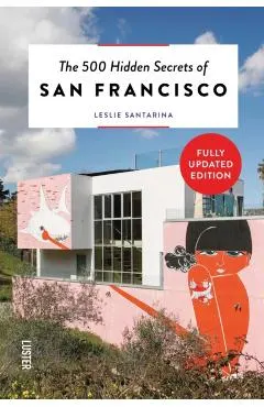 The 500 Hidden Secrets of San Francisco Revised and Updated