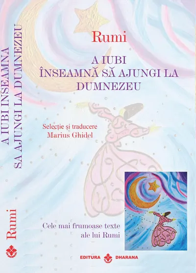 Set carti Rumi - Cele mai frumoase texte: A iubi inseamna sa ajungi la Dumnezeu / Eliberarea de sine este fericirea toata